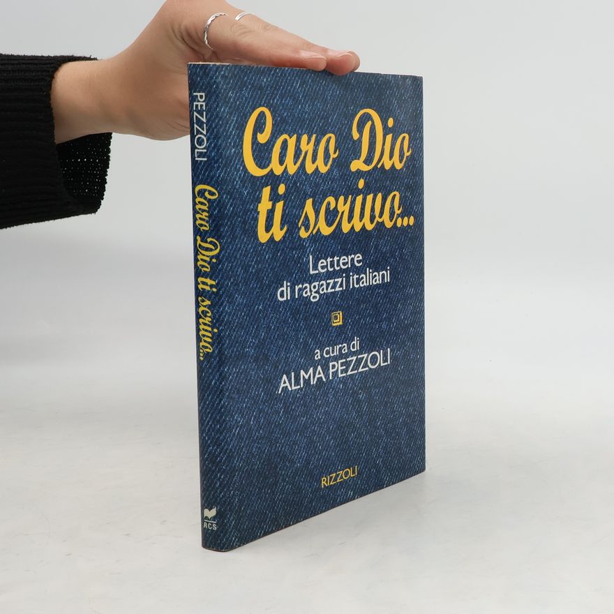 Alma Pezzoli Caro Dio ti scrivo ...