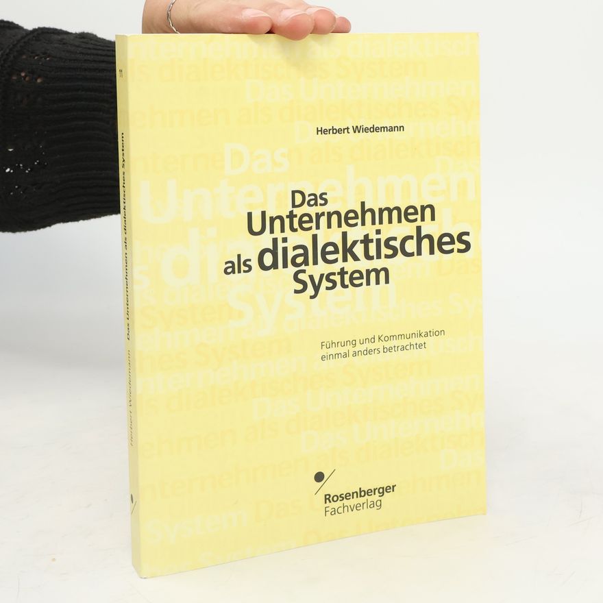 Herbert Wiedemann Das Unternehmen als dialektisches System