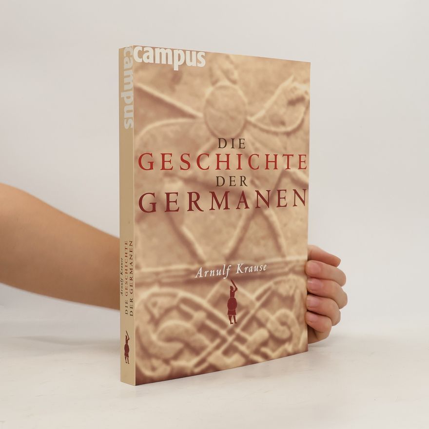 Arnulf Krause Die Geschichte der Germanen