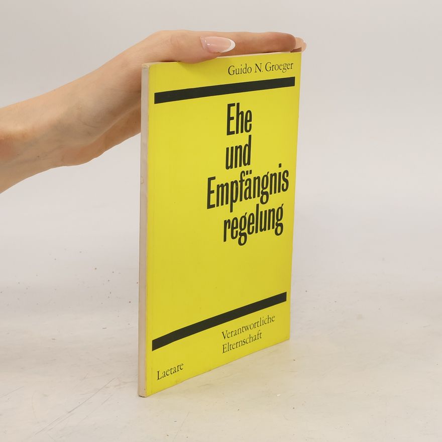 Guido N. Groeger Ehe und Empfängnisregelung