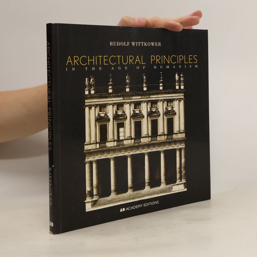 Rudolf Wittkower Architectural Principles in the Age of Humanism