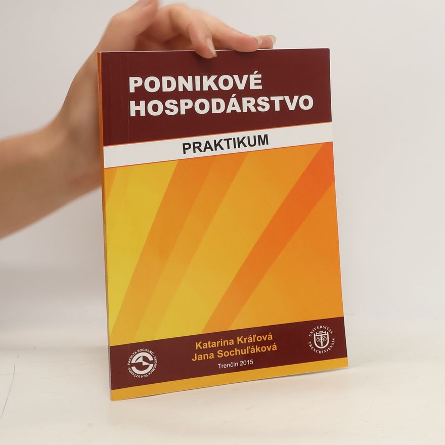 Katarína Kráľová Podnikové hodpodárstvo. praktikum