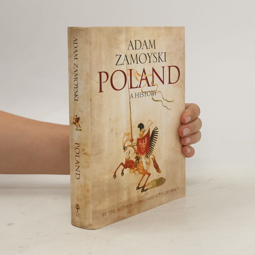 Adam Zamoyski Poland. A History