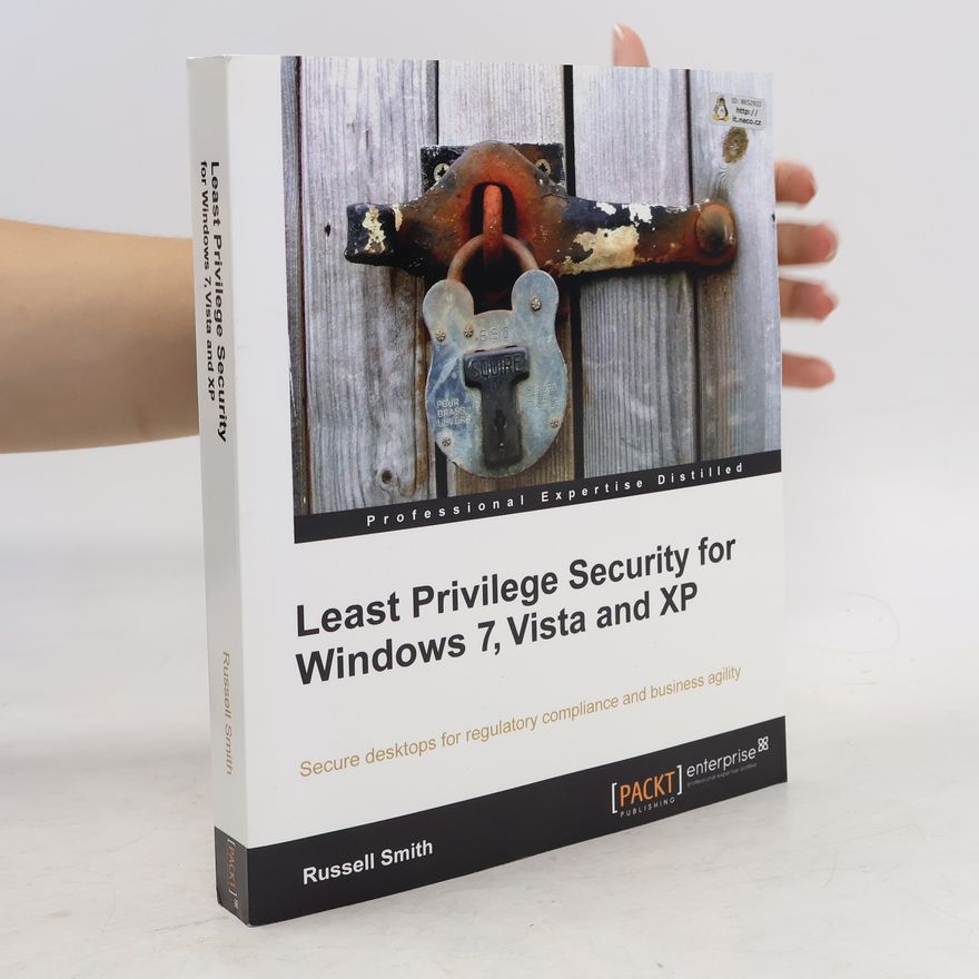 Russell Dan Smith Least Privilege Security for Windows 7, Vista and XP