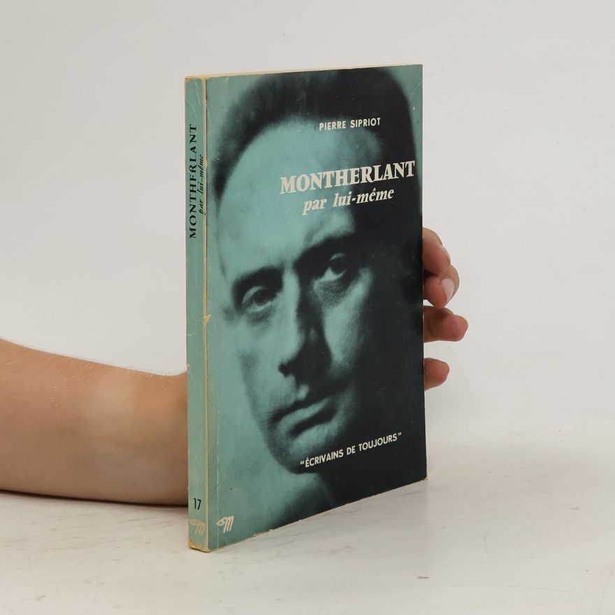 Pierre Sipriot Montherlant par lui-même