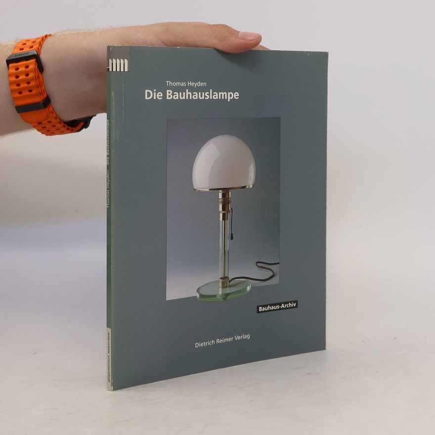 Thomas Heyden Die Bauhauslampe