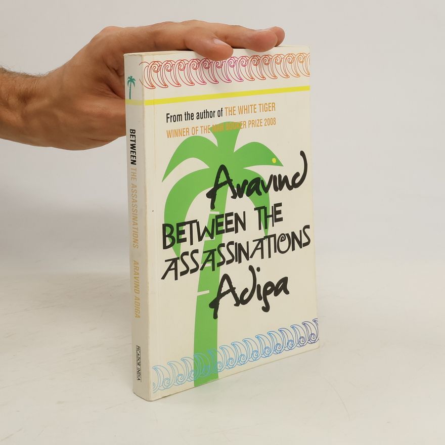 Aravind Adiga Between the assassinations