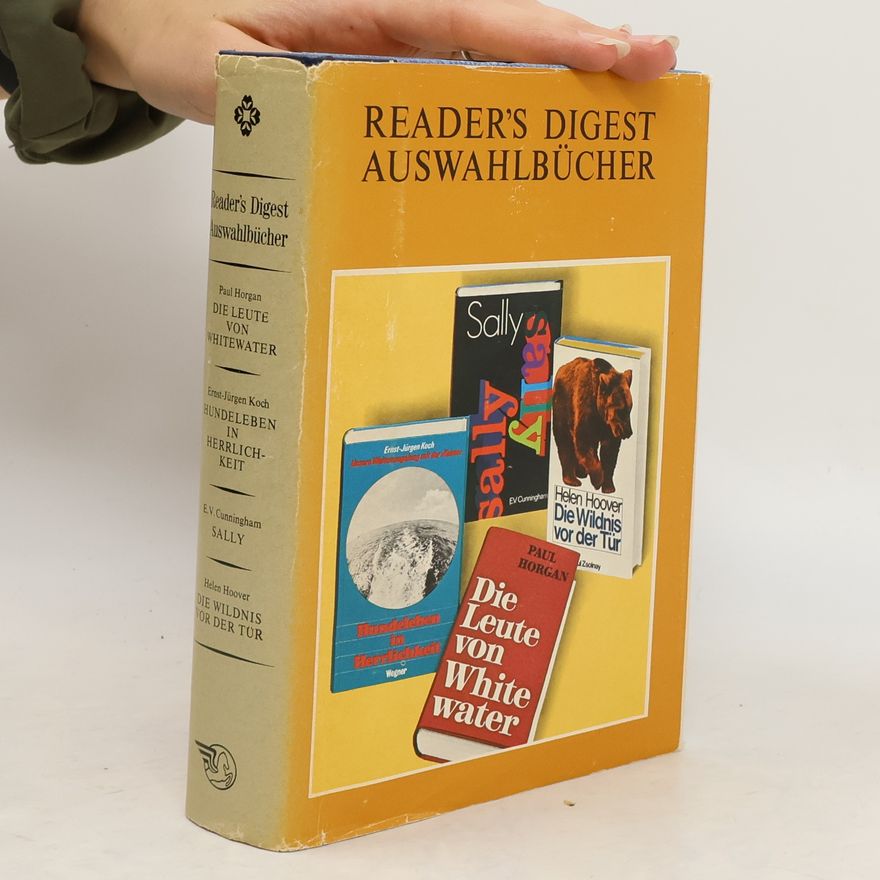 E. V. Cunningham Reader's Digest Auswahlbücher. Die Leute von Whitewater. Hundeleben in Herrlichkeit. Sally. Die Wildnis vor der Tür