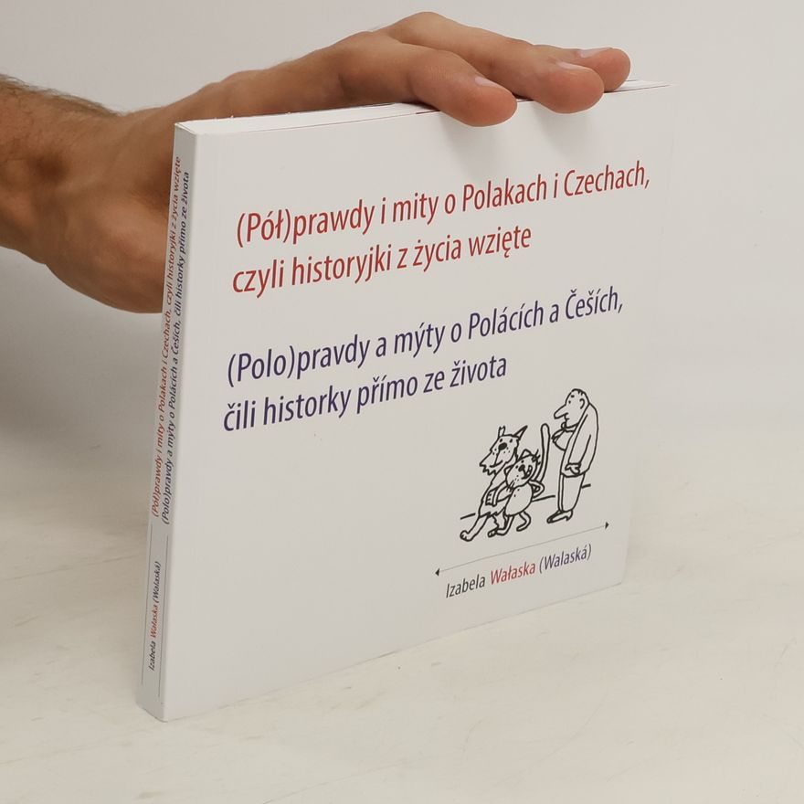 Izabela Walaská (Polo)pravdy a mýty o Polácích a Češích, čili historky přímo ze života