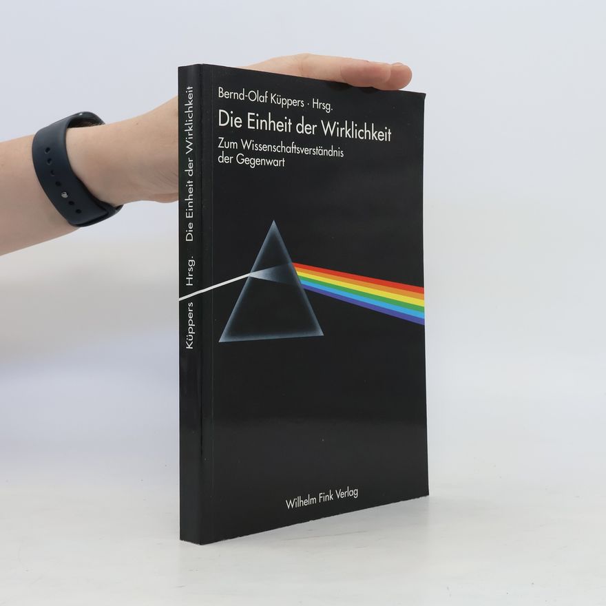 Bernd-Olaf Küppers Die Einheit der Wirklichkeit