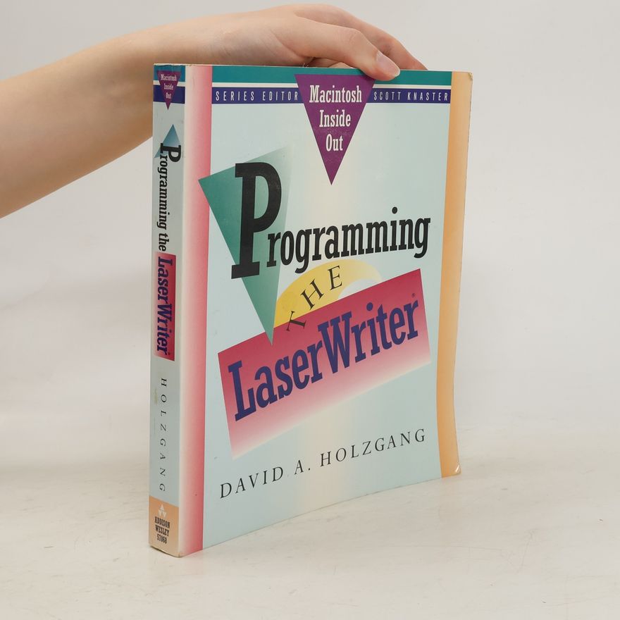 David A. Holzgang Programming the LaserWriter