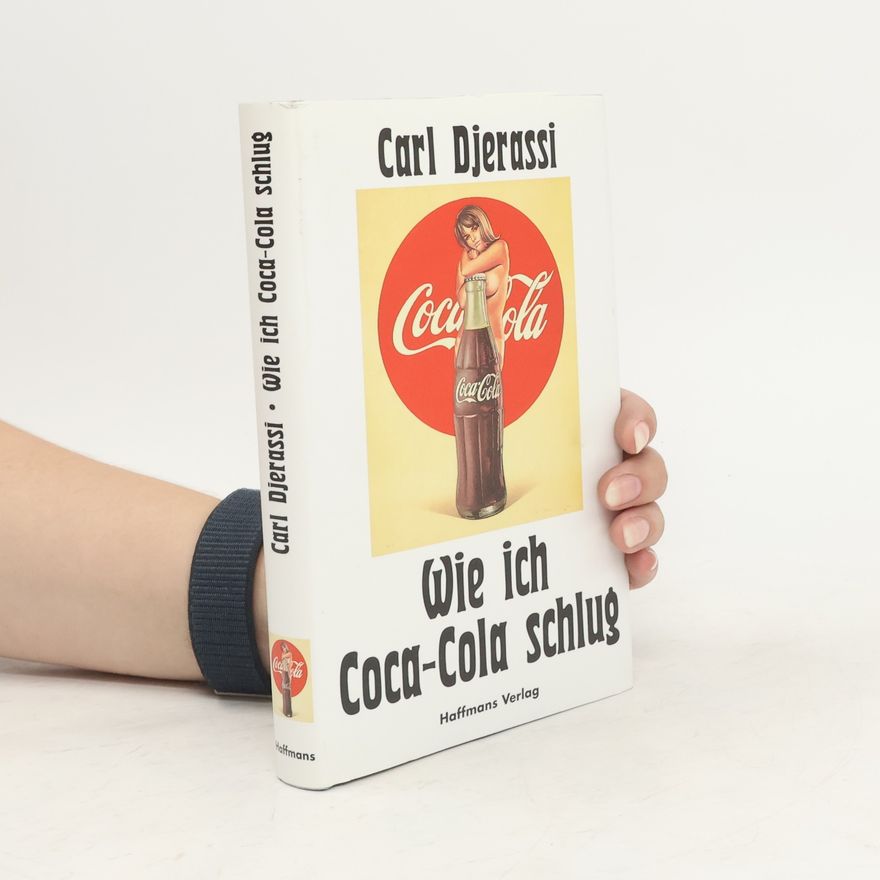 Carl Djerassi Wie ich Coca-Cola schlug. Und andere Geschichten. Aus d. Engl. v. Ursula-Maria Mössner