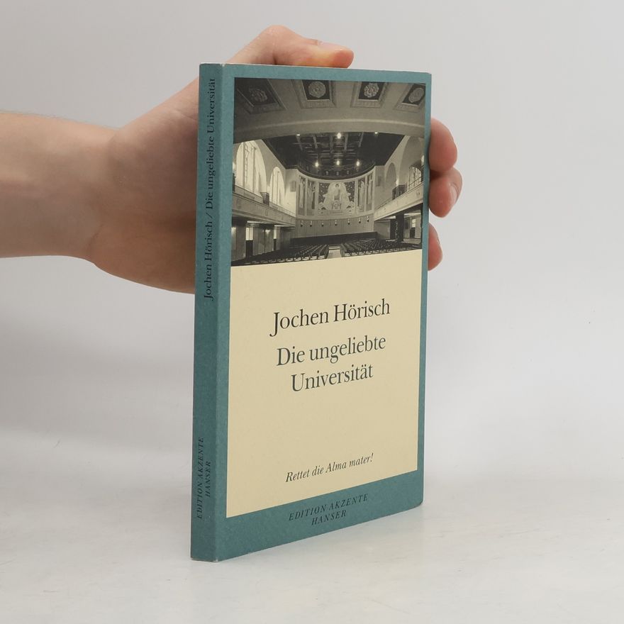Jochen Hörisch Die ungeliebte Universität