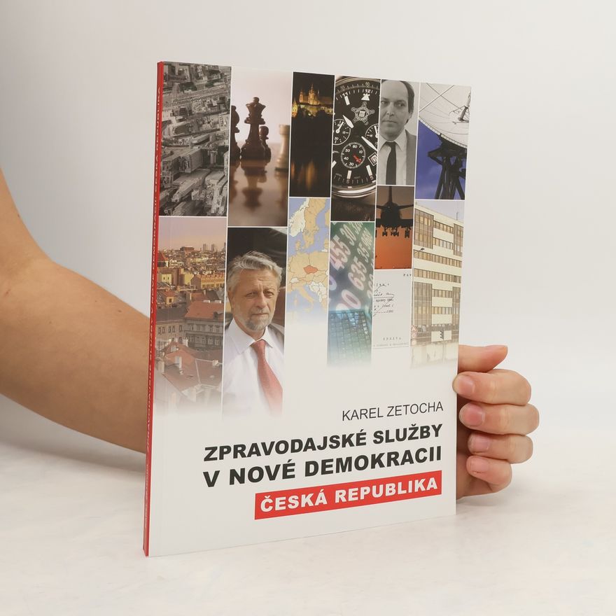 Karel Zetocha Zpravodajské služby v nové demokracii - Česká republika