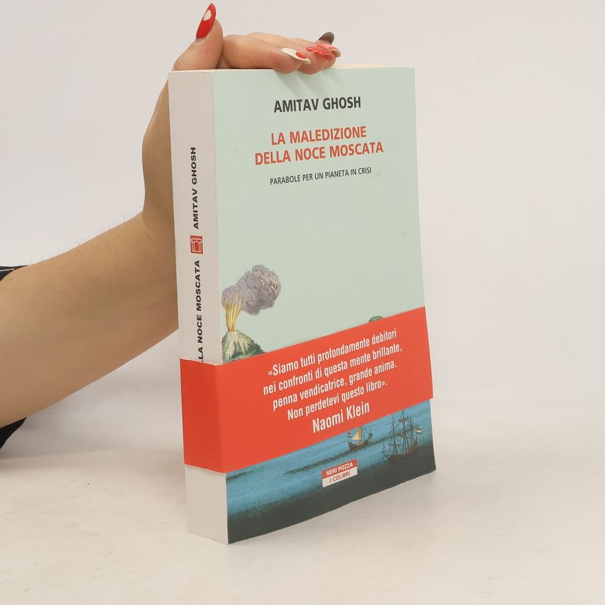 Amitav Ghosh La maledizione della noce moscata. Parabole per un pianeta in crisi