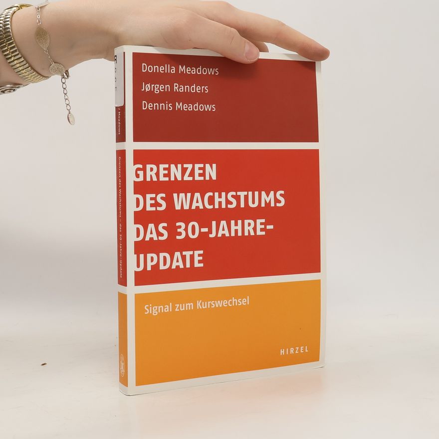 Jørgen Randers Grenzen des Wachstums. Das 30-Jahre-Update. Signal zum Kurswechsel