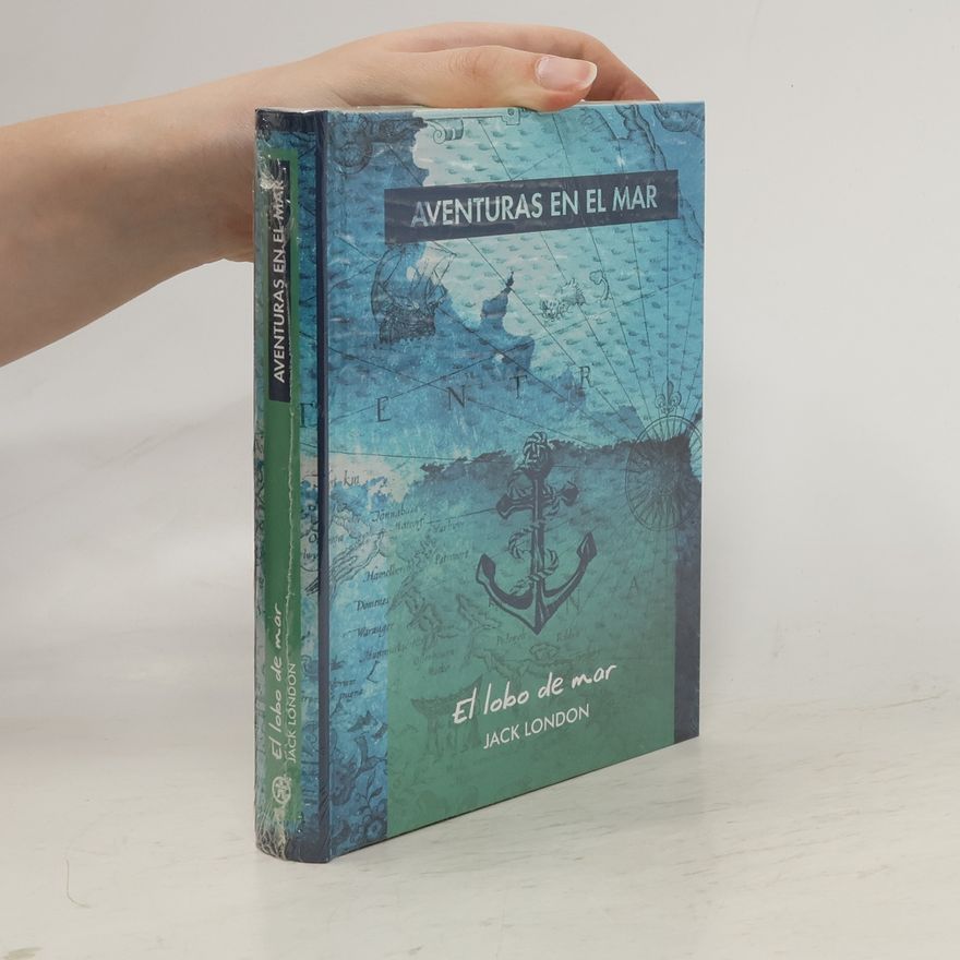 Jack London Aventuras en el mar. El lobo de mar