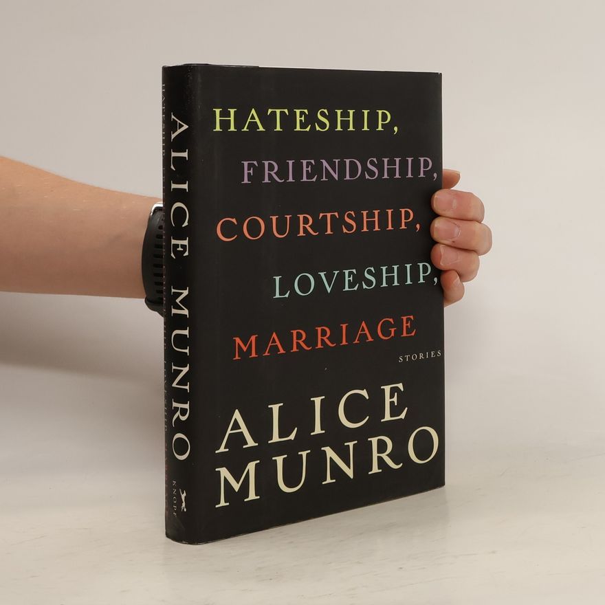 Alice Munro Hateship, Friendship, Courtship, Loveship, Marriage