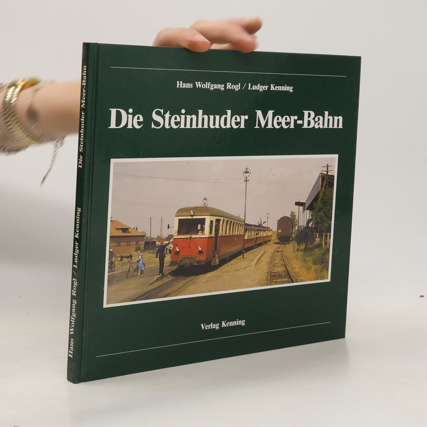 Hans W. Rogl Die Steinhuder-Meer-Bahn