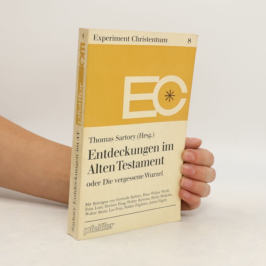 Thomas Sartory Entdeckungen im Alten Testament oder die vergessene Wurzel
