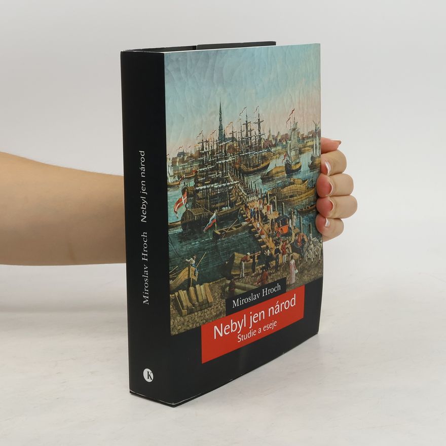 Miroslav Hroch Nebyl jen národ: Studie a eseje