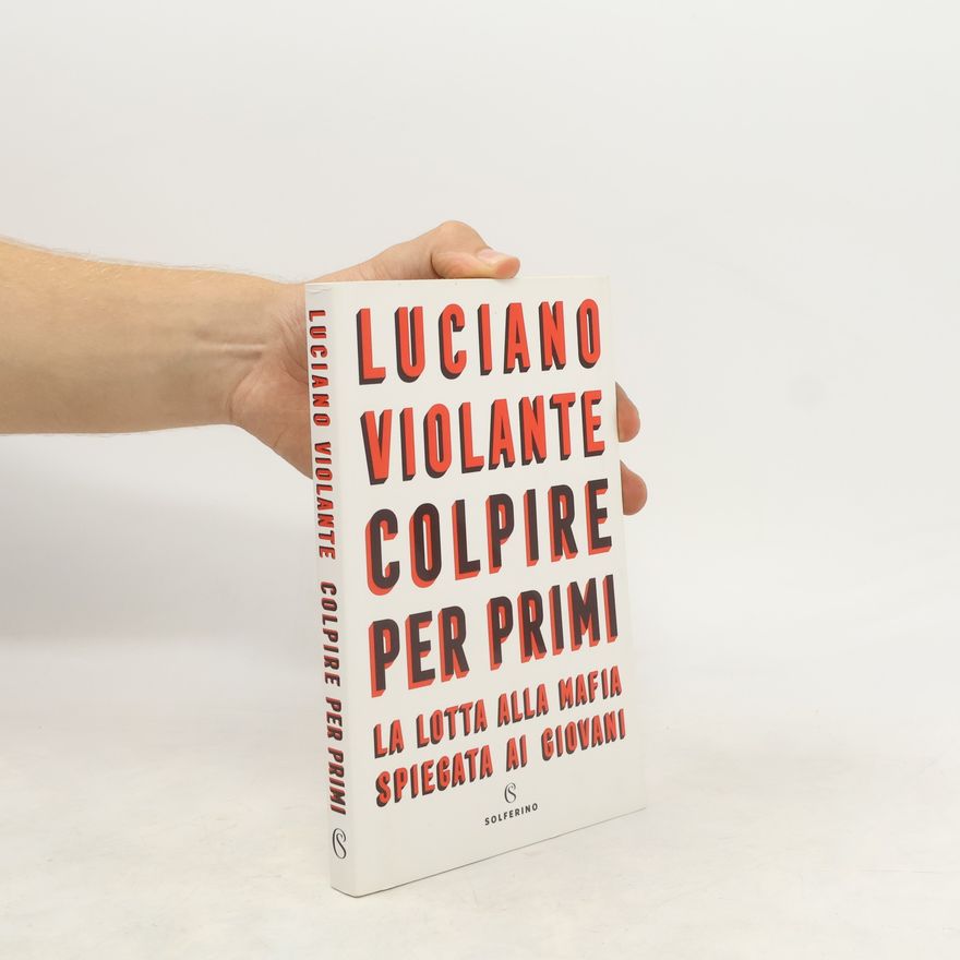 Luciano Violante Colpire per primi. La lotta alla mafia spiegata ai giovani