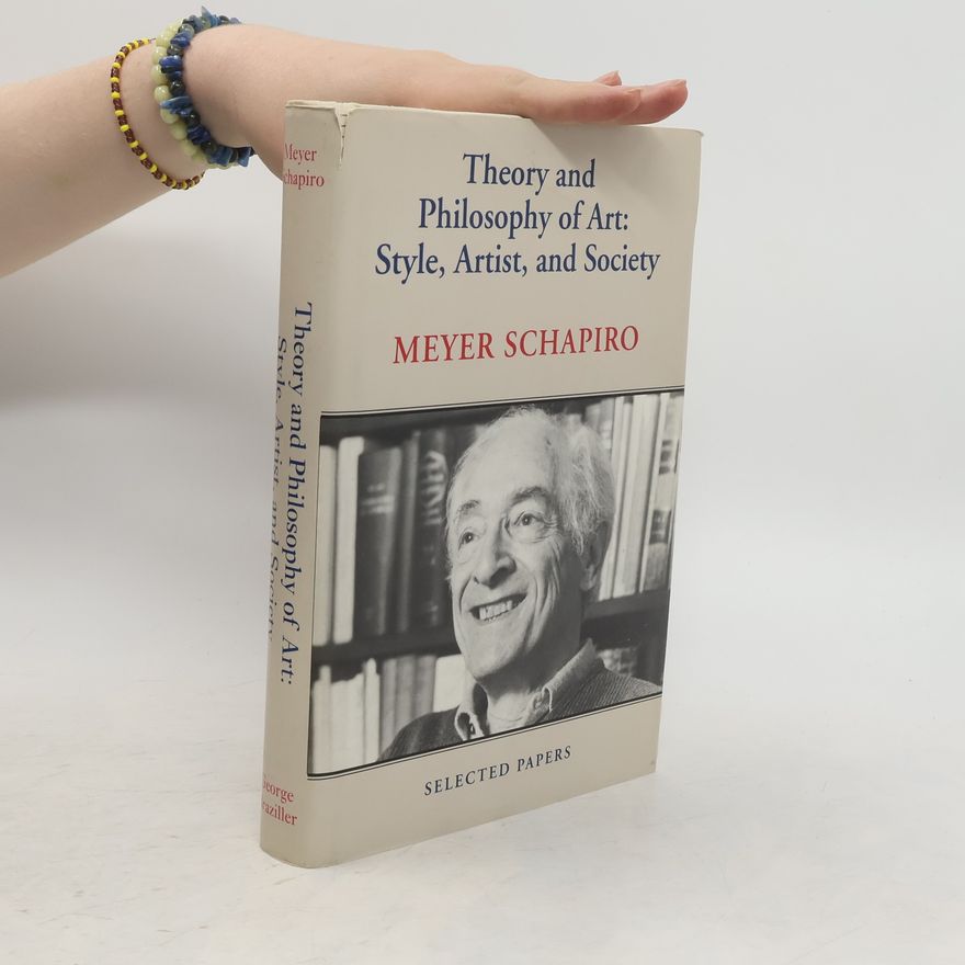 Meyer Schapiro Theory and Philosophy of Art