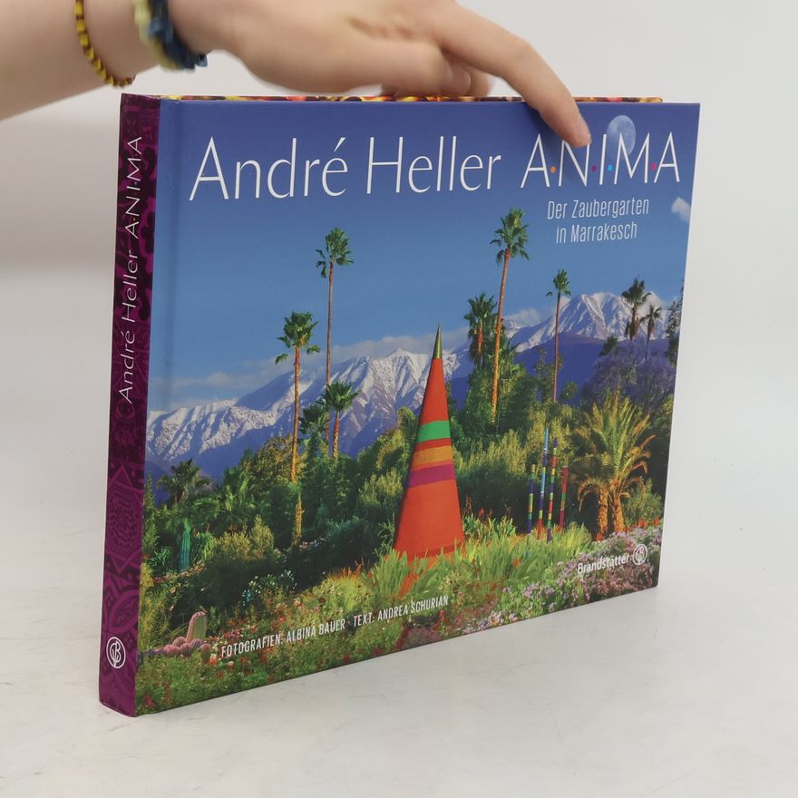 André Heller ANIMA. Der Zaubergarten in Marrakesch