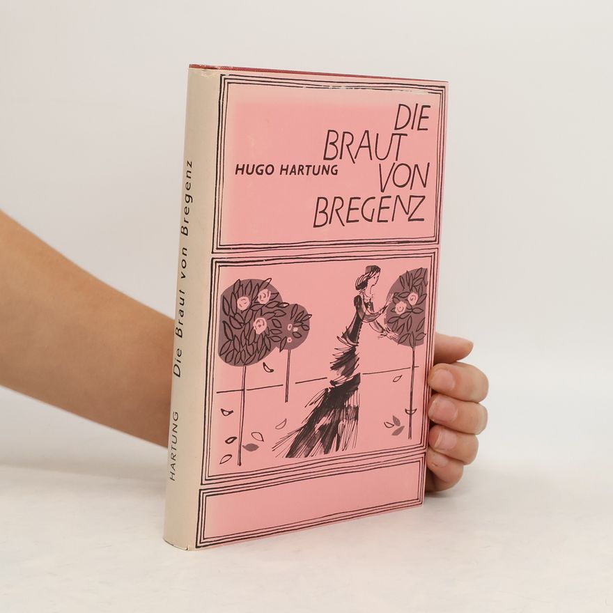 Hugo Hartung Die braut von Bregenz