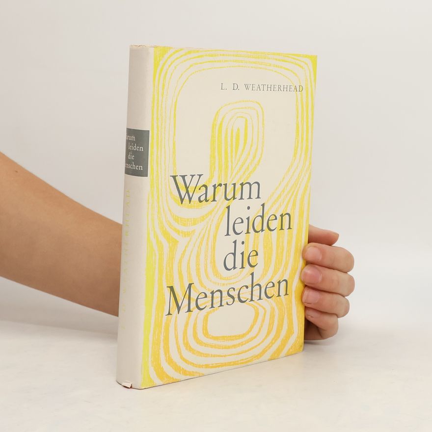 Leslie Dixon Weatherhead Warum leiden die Menschen