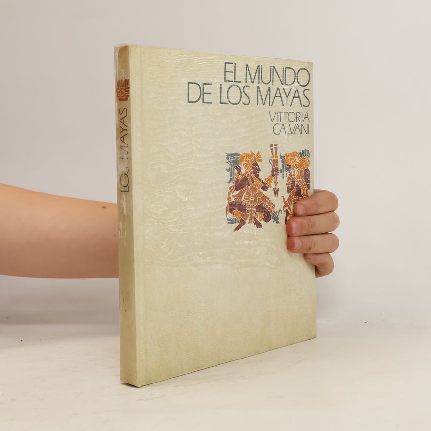 Vittoria Calvani El mundo de los mayas