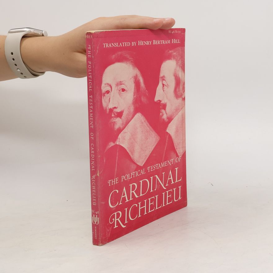 Henry Bertram Hill The Political Testament of Cardinal Richelieu