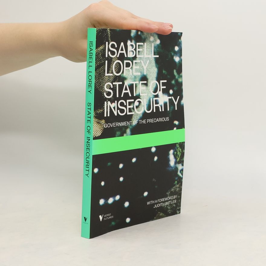 Isabell Lorey State of Insecurity: Government of the Precarious