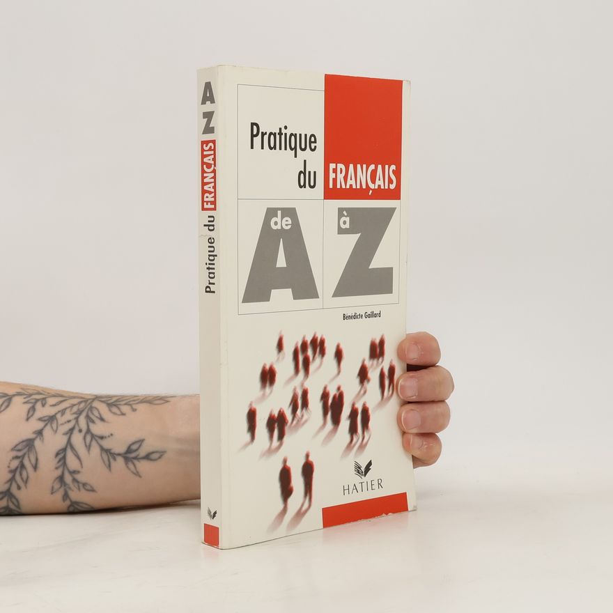 Bénédicte Gaillard Pratique du français de A à Z