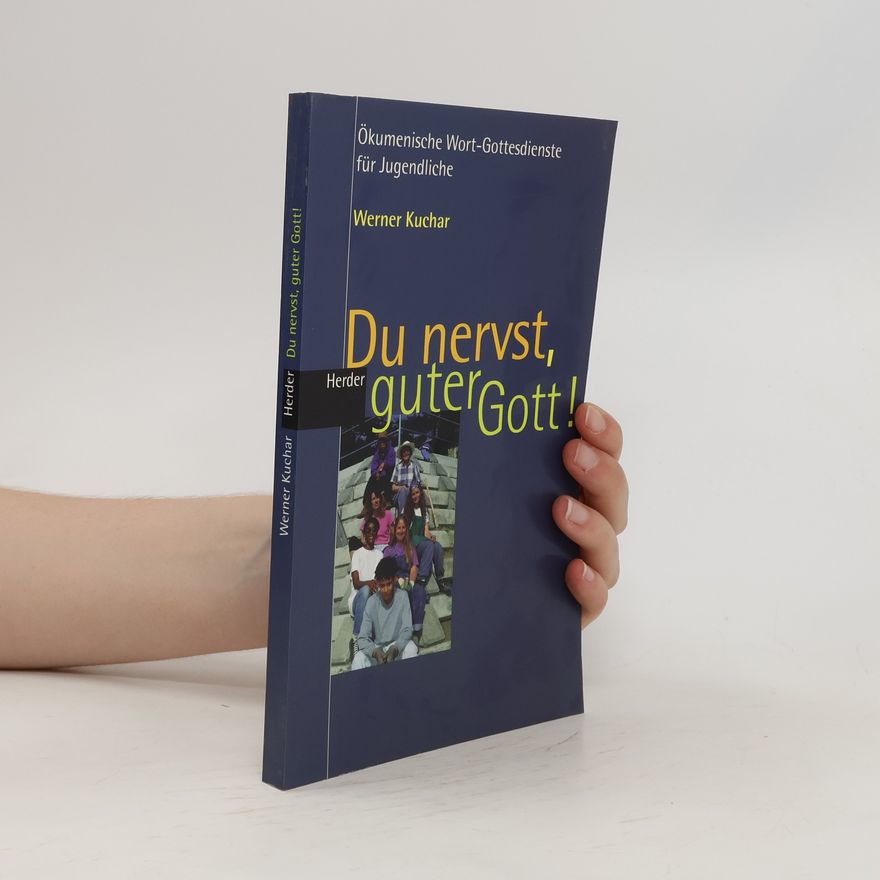 Werner Kuchar Du nervst, guter Gott!