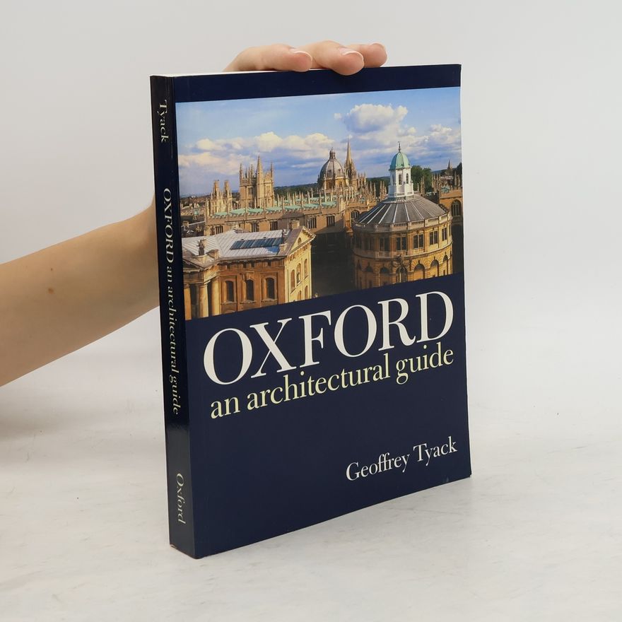 Geoffrey Tyack Oxford : an architectural guide