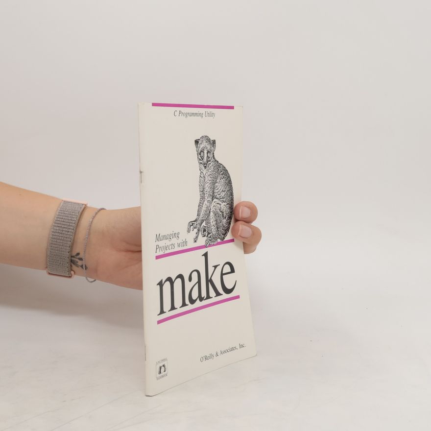 Andrew Oram Managing Projects with Make