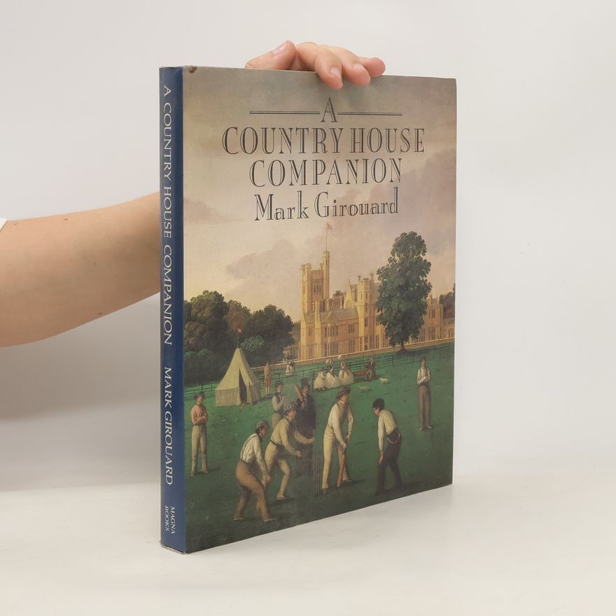 Mark Girouard A Country House Companion