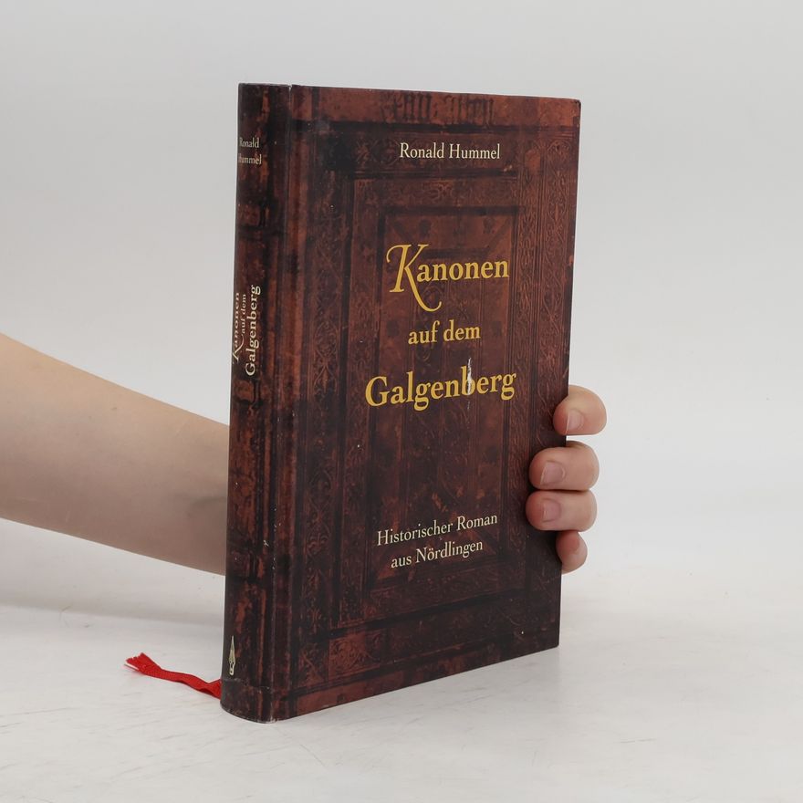 Ronald Hummel Kanonen auf dem Galgenberg. Historischer Roman aus Nördlingen