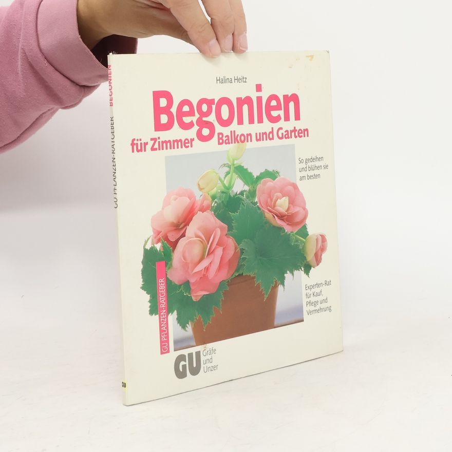 Halina Heitz Begonien für Zimmer, Balkon und Garten