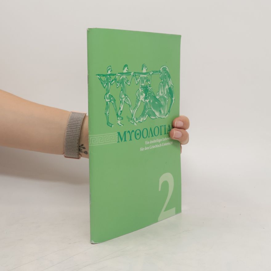 Autorenkollektiv Mythologia. Ein dreiteiliges Lehrwerk für den Griechisch-Unterricht 2