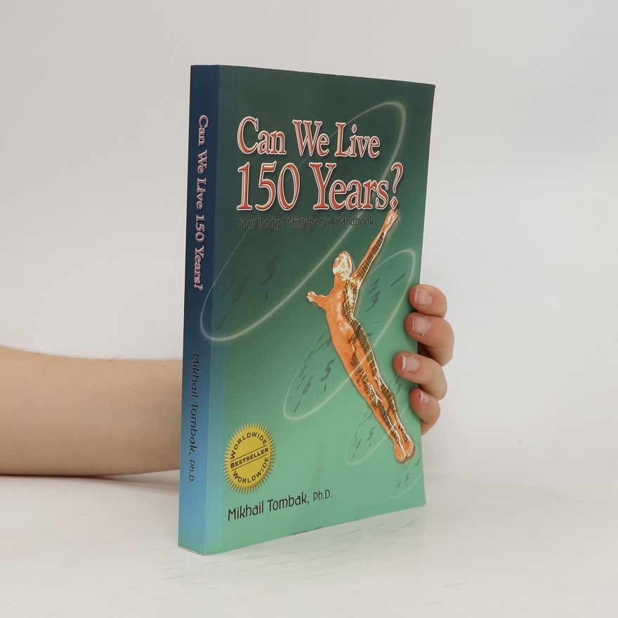 Michail Tombak Can We Live 150 Years?
