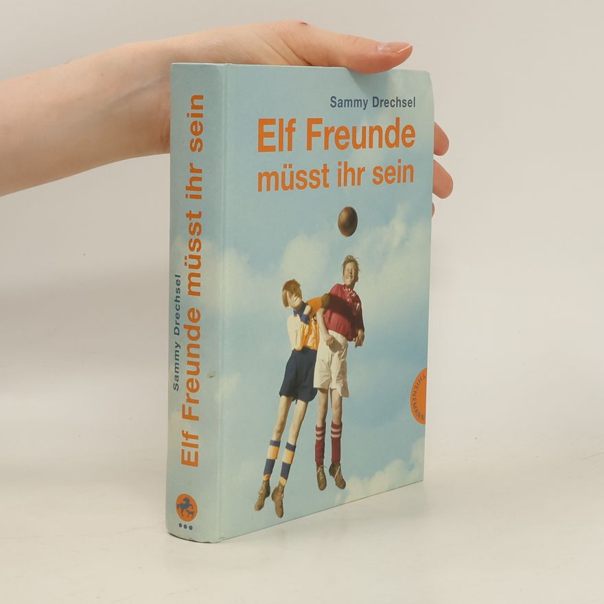 Sammy Drechsel Elf Freunde müsst ihr sein