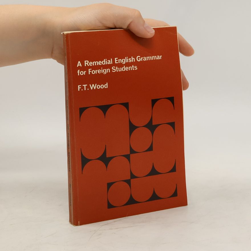 Frederick T. Frederick Thomas Wood A Remedial English Grammar for Foreign Students