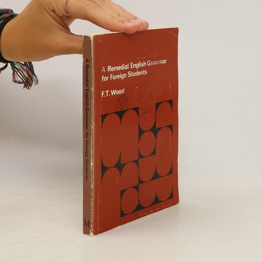 Frederick T. Frederick Thomas Wood A Remedial English Grammar for Foreign Students