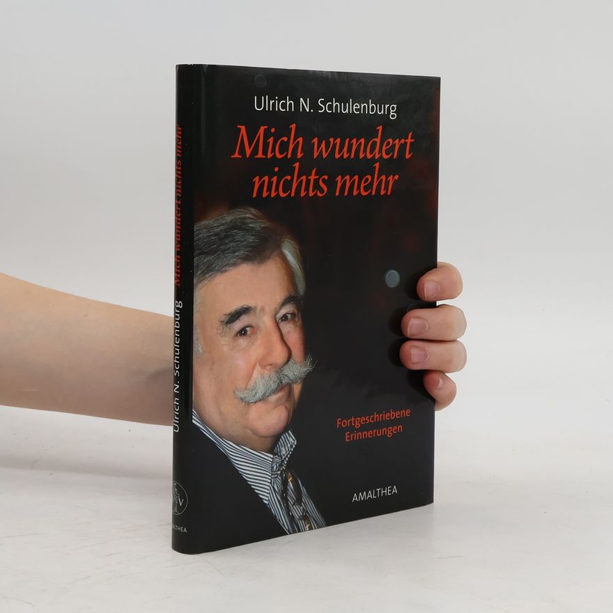 Ulrich N. Schulenburg Mich wundert nichts mehr