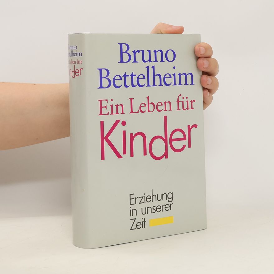 Bruno Bettelheim Ein Leben für Kinder