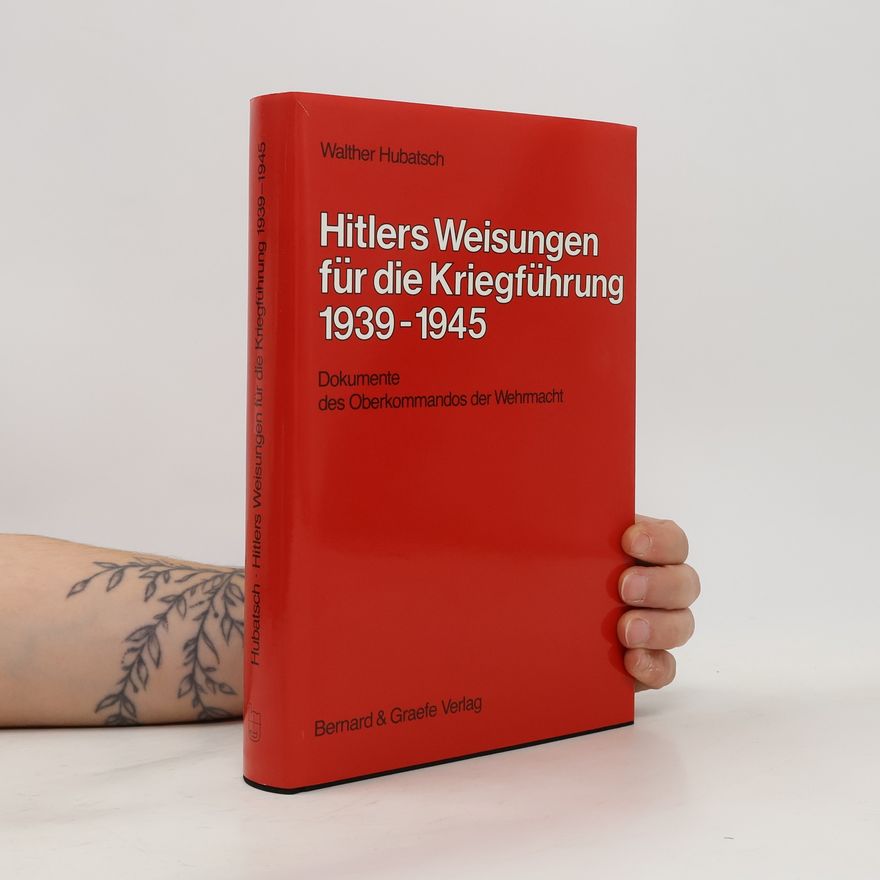 Walther Hubatsch Hitlers Weisungen für die Kriegsführung 1939 [neunzehnhundertneununddreissig] - 1945