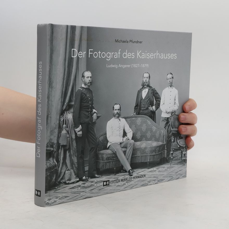 Michaela Pfundner Der Fotograf des Kaiserhauses