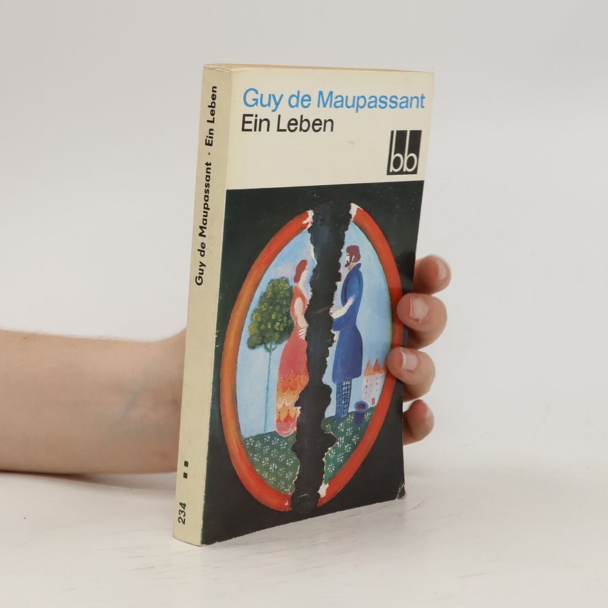 Guy de Maupassant Ein Leben